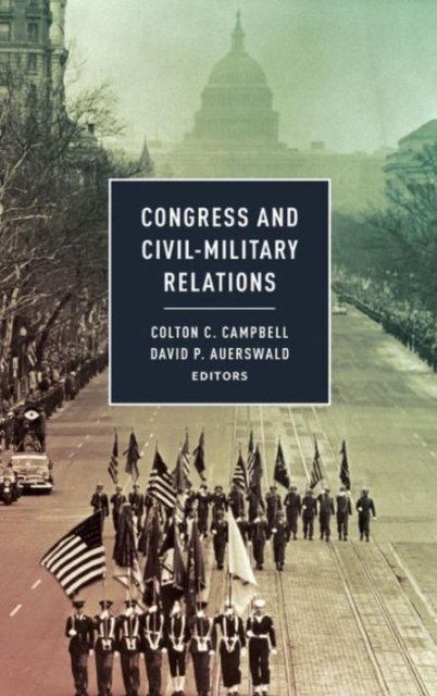 Congress and Civil-Military Relations, Hardback Book