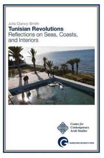 Tunisian Revolutions : Reflections on Seas, Coasts, and Interiors, Paperback / softback Book