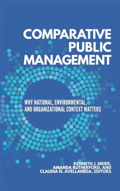 Comparative Public Management : Why National, Environmental, and Organizational Context Matters, Hardback Book
