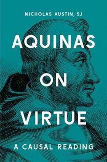 Aquinas on Virtue : A Causal Reading, Paperback / softback Book
