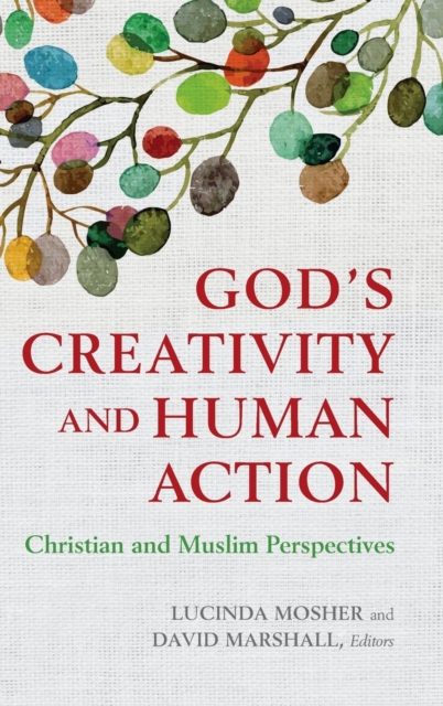 God's Creativity and Human Action : Christian and Muslim Perspectives, Hardback Book