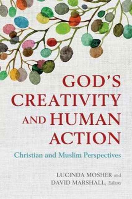 God's Creativity and Human Action : Christian and Muslim Perspectives, Paperback / softback Book