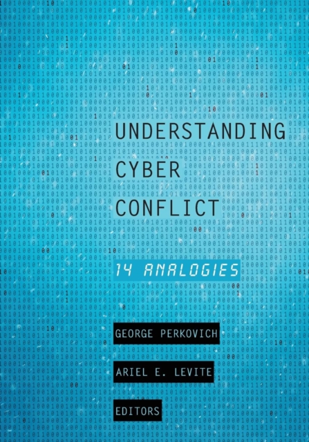 Understanding Cyber Conflict : Fourteen Analogies, Paperback / softback Book
