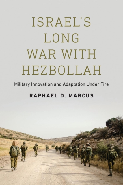 Israel's Long War with Hezbollah : Military Innovation and Adaptation Under Fire, Paperback / softback Book