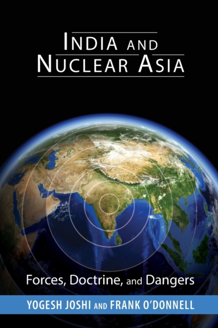 India and Nuclear Asia : Forces, Doctrine, and Dangers, Paperback / softback Book