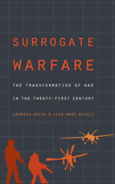 Surrogate Warfare : The Transformation of War in the Twenty-First Century, Hardback Book