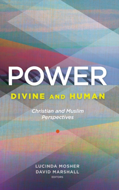 Power: Divine and Human : Christian and Muslim Perspectives, Hardback Book