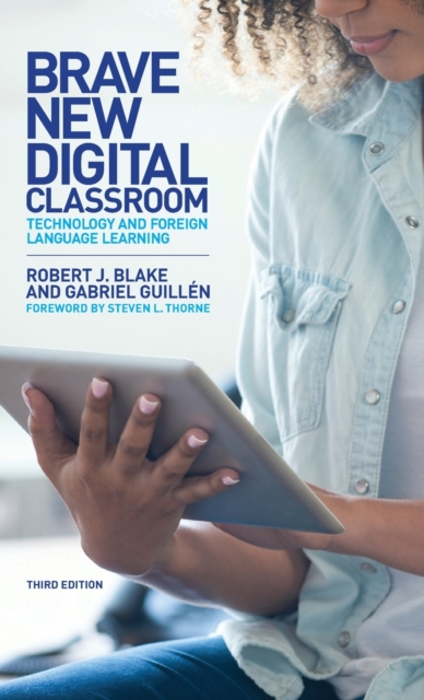 Brave New Digital Classroom : Technology and Foreign Language Learning, Third Edition, Hardback Book
