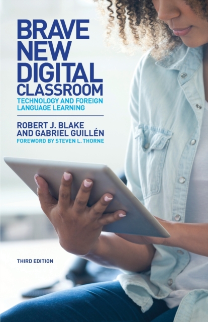 Brave New Digital Classroom : Technology and Foreign Language Learning, Third Edition, Paperback / softback Book