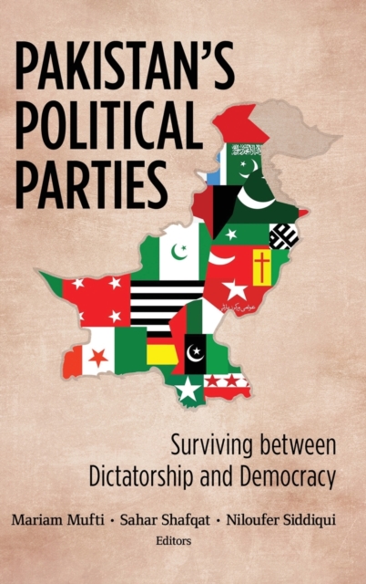 Pakistan's Political Parties : Surviving between Dictatorship and Democracy, Hardback Book