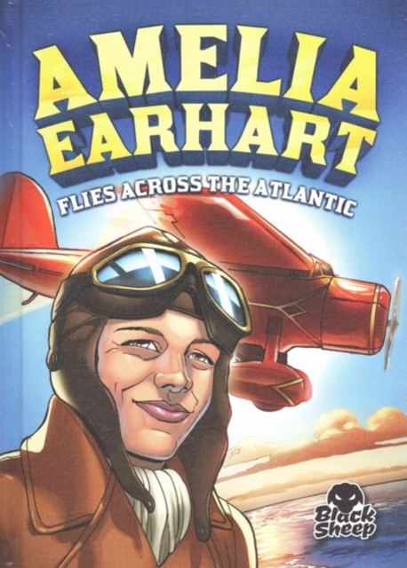 Amelia Earhart Flies Across the Atlantic, Hardback Book