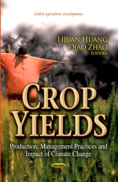 Crop Yields : Production, Management Practices & Impact of Climate Change, Paperback / softback Book