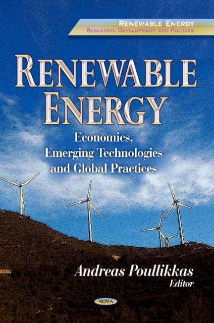 Renewable Energy : Economics, Emerging Technologies & Global Practices, Hardback Book
