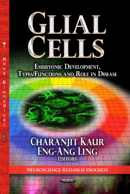 Glial Cells : Embryonic Development, Types / Functions & Role in Disease, Hardback Book
