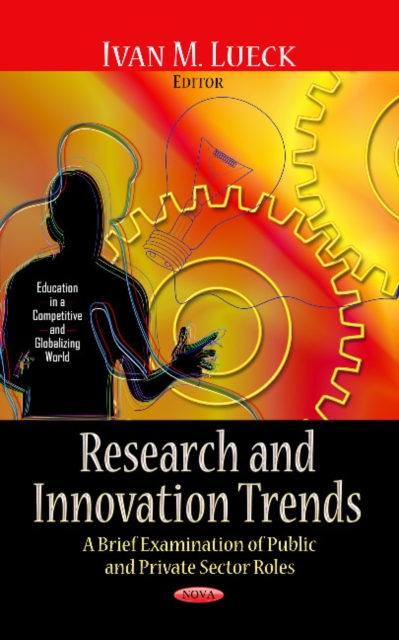 Research & Innovation Trends : A Brief Examination of Public & Private Sector Roles, Hardback Book