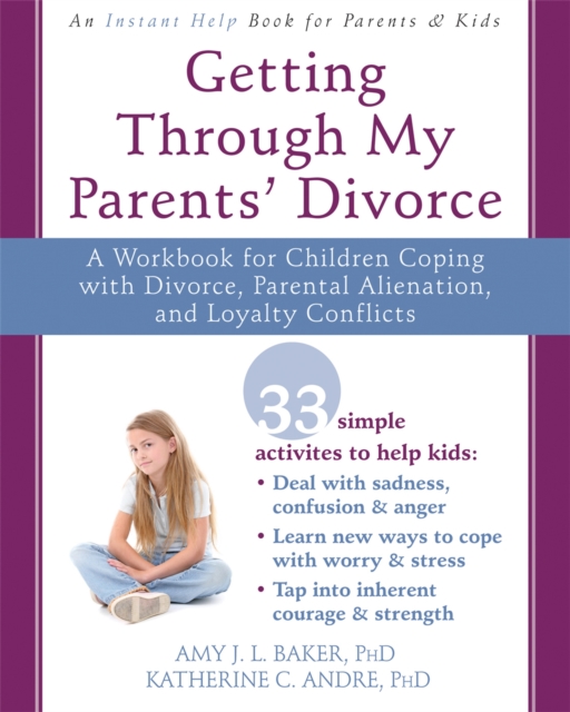 Getting Through My Parents' Divorce : A Workbook for Dealing with Parental Alienation, Loyalty Conflicts, and Other Tough Stuff, Paperback / softback Book