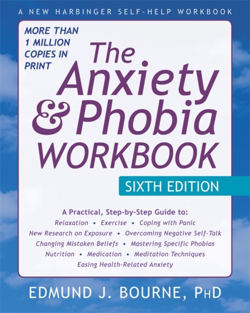 The Anxiety and Phobia Workbook, 6th Edition, Paperback / softback Book