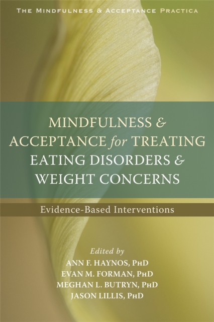 Mindfulness and Acceptance for Treating Eating Disorders and Weight Concerns : Evidence-Based Interventions, Paperback / softback Book