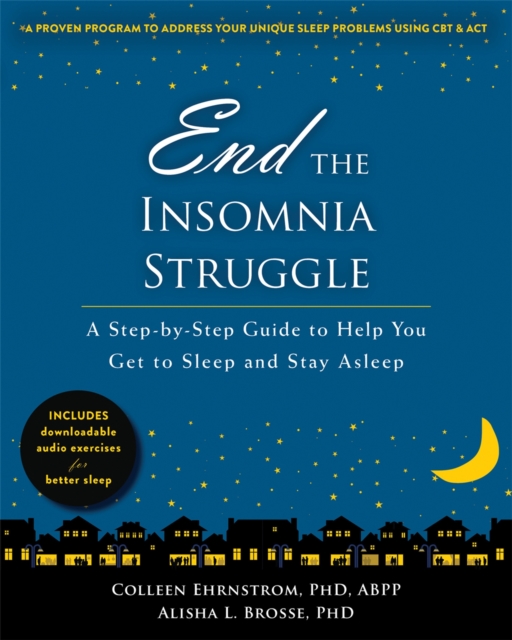 End the Insomnia Struggle : A Step-by-Step Guide to Help You Get to Sleep and Stay Asleep, Paperback / softback Book