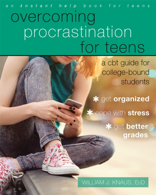 Overcoming Procrastination for Teens : A CBT Guide for College-Bound Students, Paperback / softback Book