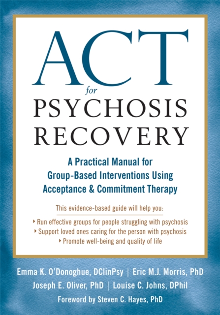 ACT for Psychosis Recovery : A Practical Manual for GroupBased Interventions Using Acceptance and Commitment Therapy, Paperback / softback Book