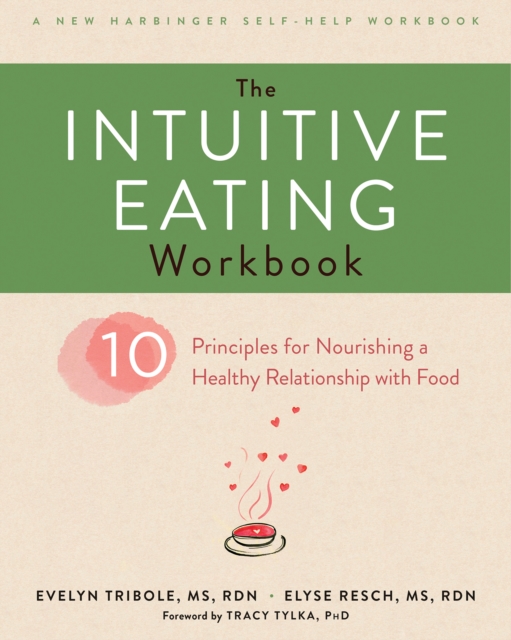 Intuitive Eating Workbook : Ten Principles for Nourishing a Healthy Relationship with Food, PDF eBook