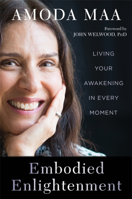 Embodied Enlightenment : Living Your Awakening in Every Moment, Paperback / softback Book