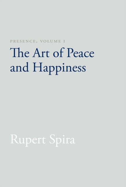 Presence, Volume I : The Art of Peace and Happiness, Paperback / softback Book