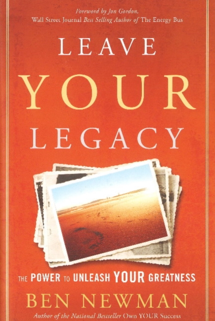 Leave YOUR Legacy : The Power to Unleash Your Greatness, Hardback Book