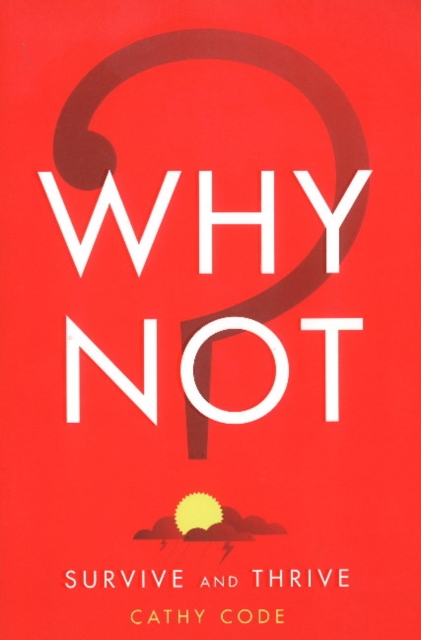 Why Not? : Survive and Thrive, Paperback / softback Book