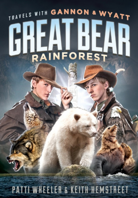 Travels with Gannon & Wyatt Great Bear Rainforest, Hardback Book