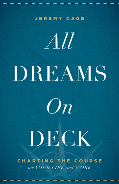 All Dreams on Deck : Charting the Course for Your Life and Work, Hardback Book