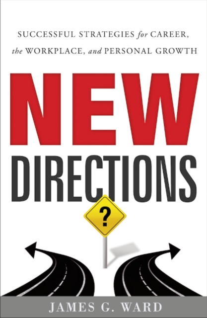 New Directions : Successful Strategies for Career, the Workplace and Personal Growth, Hardback Book