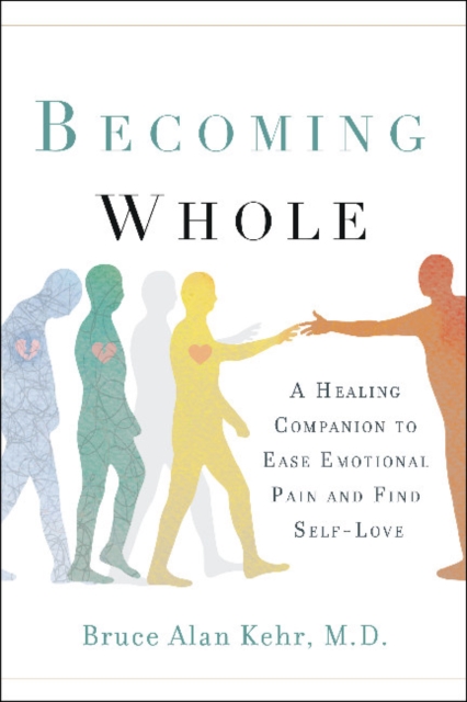 Becoming Whole : A Healing Companion to Ease Emotional Pain and Find Self-Love, Paperback / softback Book