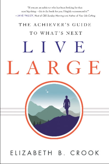 Live Large : The Achiever's Guide to What's Next, Paperback / softback Book