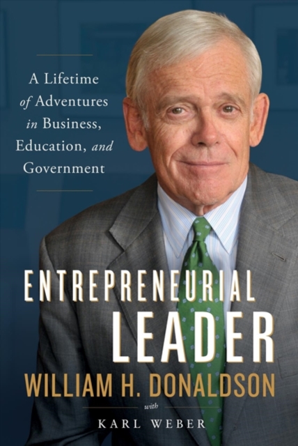 Entrepreneurial Leader : A Lifetime of Adventures in Business, Education, and Government, Hardback Book