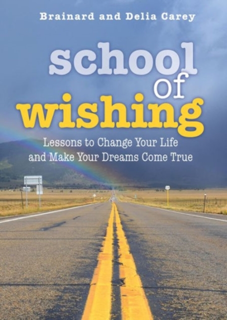 School of Wishing : Lessons to Change Your Life and Make Your Dreams Come True, Paperback / softback Book