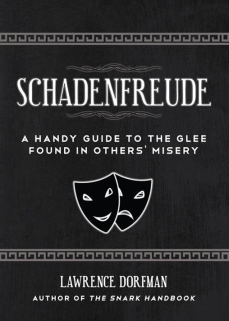 Schadenfreude : A Handy Guide to the Glee Found in Others' Misery, Paperback / softback Book