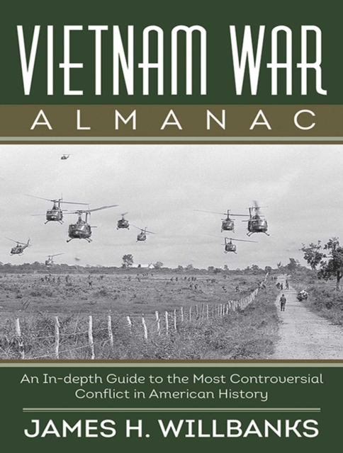 Vietnam War Almanac : An In-Depth Guide to the Most Controversial Conflict in American History, EPUB eBook