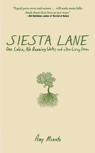 Siesta Lane : A Year Unplugged, or, The Good Intentions of Ten People, Two Cats, One Old Dog, Eight Acres, One Telephone, Three Cars, and Twenty Miles to the Nearest Town, EPUB eBook