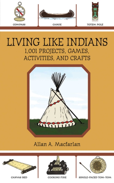 Living Like Indians : 1,001 Projects, Games, Activities, and Crafts, EPUB eBook