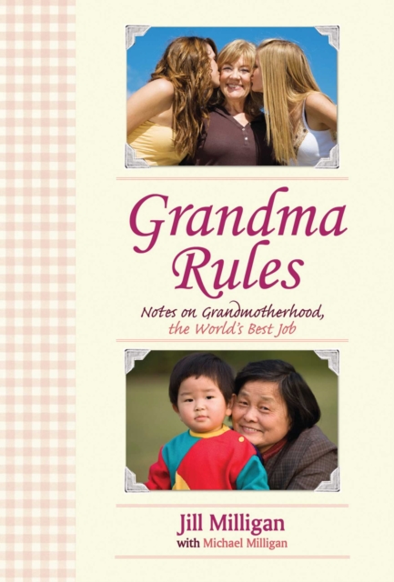 Grandma Rules : Notes on Grandmotherhood, the World's Best Job, EPUB eBook