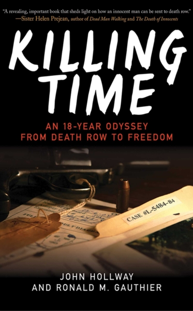 Killing Time : An 18-Year Odyssey from Death Row to Freedom, EPUB eBook