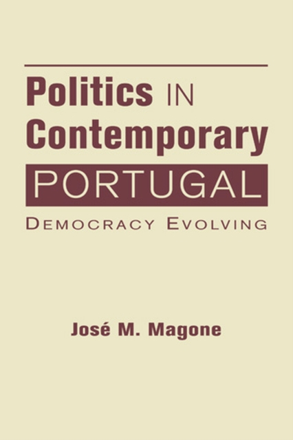 Politics in Contemporary Portugal : Democracy Evolving, Hardback Book