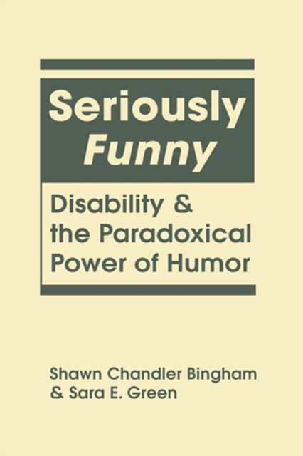 Seriously Funny : Disability and the Paradoxical Power of Humor, Hardback Book