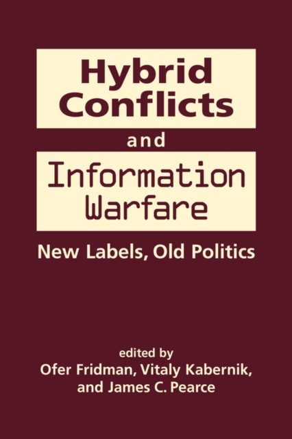 Hybrid Conflicts and Information Warfare : Old Labels, New Politics, Hardback Book