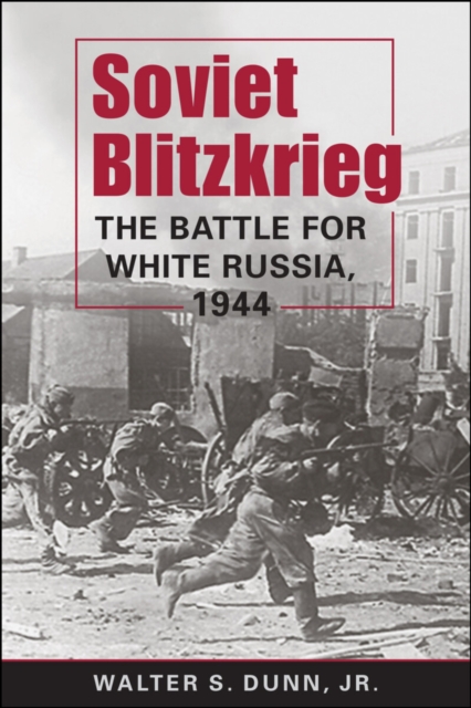 Soviet Blitzkrieg : The Battle for White Russia, 1944, Paperback / softback Book