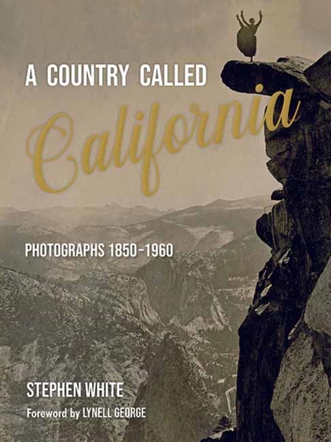 A Country Called California : Photographs 1850-1960, Hardback Book