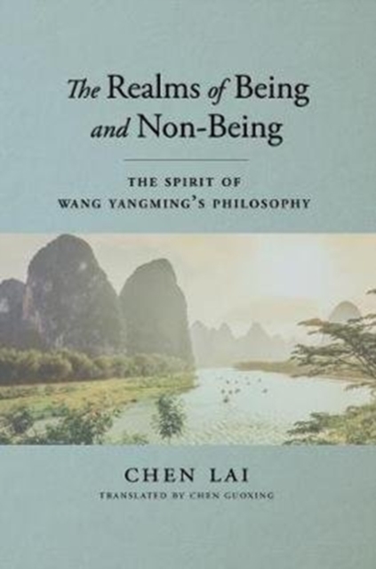 The Spirit of Wang Yangming's Philosophy : The Realms of Being and Non-Being, Hardback Book