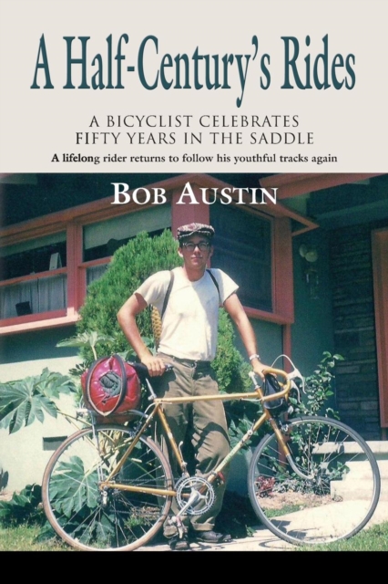 A Half-Century's Rides : A Bicyclist Celebrates Fifty Years in the Saddle, Paperback Book
